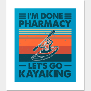 I'm Done Pharmacy Let's Go Kayaking Posters and Art